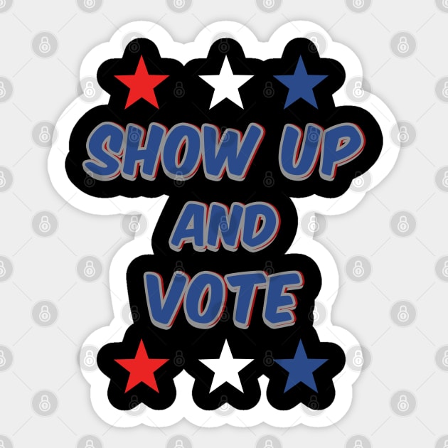 Show Up and Vote Sticker by IronLung Designs